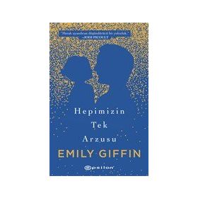 Hepimizin Tek Arzusu - Emily Giffin