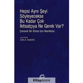 Hepsi Aynı Şeyi Söyleyecekse Bu Kadar Çok İktisatçıya Ne Gerek var? - Kolektif