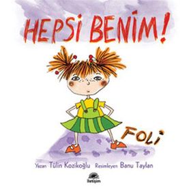 Hepsi Benim! Foli - Tülin Kozikoğlu