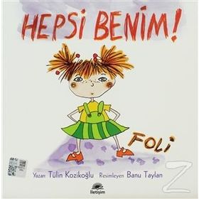 Hepsi Benim! Foli - Tülin Kozikoğlu