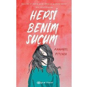 Hepsi Benim Suçum - Annabel Pitcher