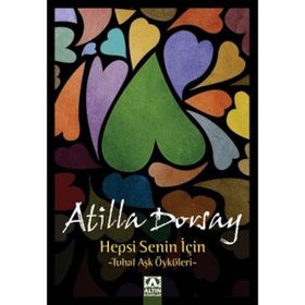 HEPSI SENIN İÇİN TUHAF AŞK ÖYKÜLERİ - ATILLÂ DORSAY