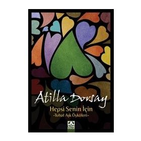 HEPSI SENIN İÇİN TUHAF AŞK ÖYKÜLERİ - ATILLÂ DORSAY