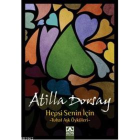 HEPSI SENIN İÇİN TUHAF AŞK ÖYKÜLERİ - ATILLÂ DORSAY