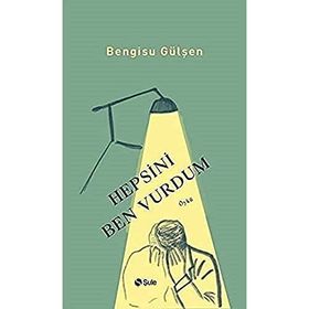 Hepsini Ben Vurdum - Bengisu Gülşen