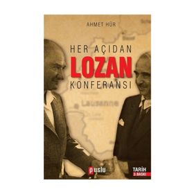 Her Açıdan Lozan Konferansı - Ahmet Hür