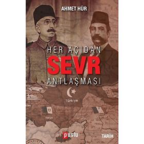 Her Açıdan Sevr Antlaşması - Ahmet Hür