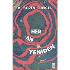 Her An Yeniden - R. Berin Tuncel
