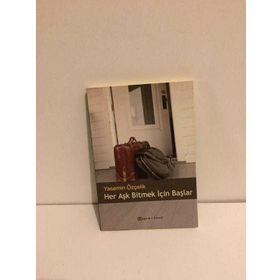 HER AŞK BITMEK İÇİN BAŞLAR - YASEMIN ÖZÇELİK