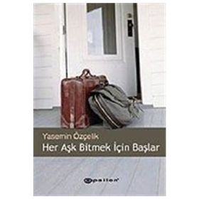 HER AŞK BITMEK İÇİN BAŞLAR - YASEMIN ÖZÇELİK