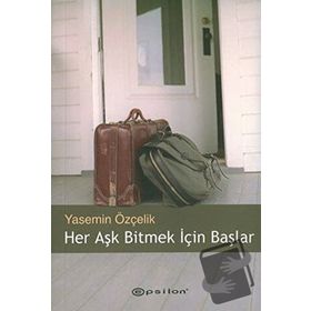 HER AŞK BITMEK İÇİN BAŞLAR - YASEMIN ÖZÇELİK