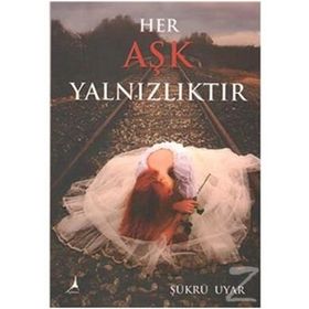 Her Aşk Yalnızlıktır - Şükrü Uyar
