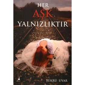 Her Aşk Yalnızlıktır - Şükrü Uyar