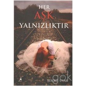 Her Aşk Yalnızlıktır - Şükrü Uyar