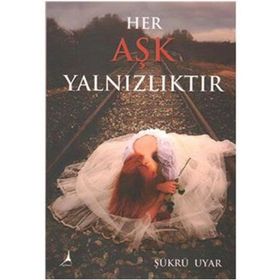 Her Aşk Yalnızlıktır - Şükrü Uyar