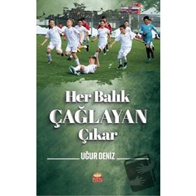 Her Balık Çağlayan Çıkar - Nobel Bilimsel Eserler