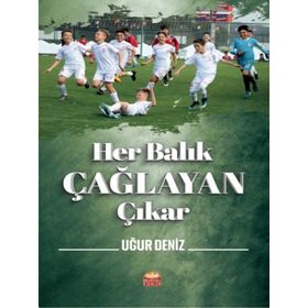 Her Balık Çağlayan Çıkar - Nobel Bilimsel Eserler
