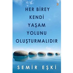 Her Birey Kendi Yaşam Yolunu Oluşturmalıdır - Semir Eşki