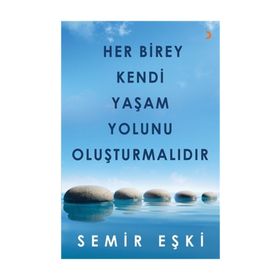Her Birey Kendi Yaşam Yolunu Oluşturmalıdır - Semir Eşki