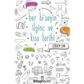 Her Bi’şeyin İlginç ve Kısa Tarihi - Çiğdem Can