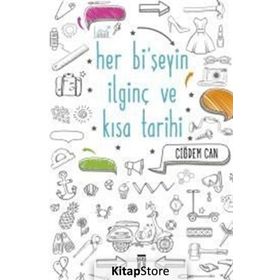 Her Bi’şeyin İlginç ve Kısa Tarihi - Çiğdem Can