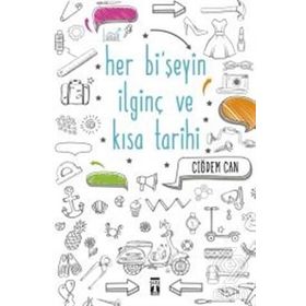 Her Bi’şeyin İlginç ve Kısa Tarihi - Çiğdem Can