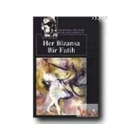 HER BIZANSA BIR FATIH - MUSTAFA NECATI SEPETÇİOĞLU