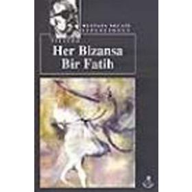 HER BIZANSA BIR FATIH - MUSTAFA NECATI SEPETÇİOĞLU