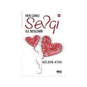 Her Canlı Sevgi ile Beslenir - Gece Kitaplığı