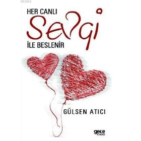 Her Canlı Sevgi ile Beslenir - Gece Kitaplığı