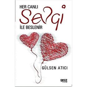Her Canlı Sevgi ile Beslenir - Gece Kitaplığı