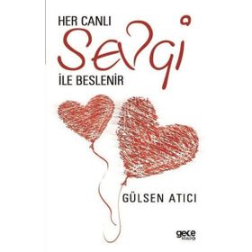 Her Canlı Sevgi ile Beslenir - Gece Kitaplığı