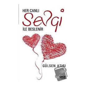 Her Canlı Sevgi ile Beslenir - Gece Kitaplığı