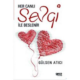 Her Canlı Sevgi ile Beslenir - Gece Kitaplığı