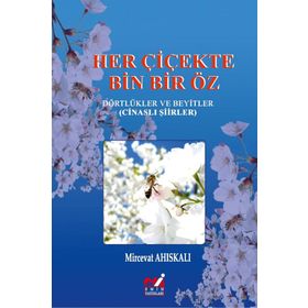 Her Çiçekte Bin Bir Öz: Dörtlükler ve Beyitler - Kolektif