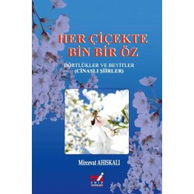 Her Çiçekte Bin Bir Öz: Dörtlükler ve Beyitler - Kolektif