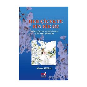 Her Çiçekte Bin Bir Öz: Dörtlükler ve Beyitler - Kolektif