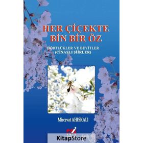 Her Çiçekte Bin Bir Öz: Dörtlükler ve Beyitler - Kolektif