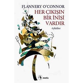 HER ÇIKIŞIN BIR İNİŞİ VARDIR - FLANNERY O`CONNOR