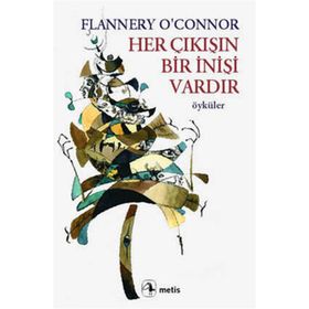HER ÇIKIŞIN BIR İNİŞİ VARDIR - FLANNERY O`CONNOR