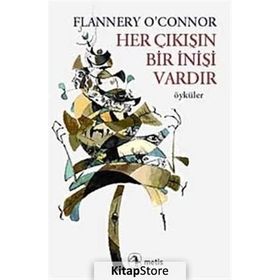 HER ÇIKIŞIN BIR İNİŞİ VARDIR - FLANNERY O`CONNOR