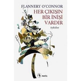 HER ÇIKIŞIN BIR İNİŞİ VARDIR - FLANNERY O`CONNOR