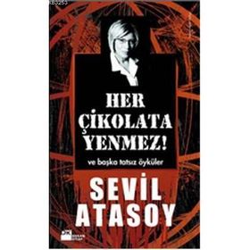 HER ÇİKOLATA YENMEZ! VE BAŞKA TATSIZ ÖYKÜLER - SEVIL ATASOY