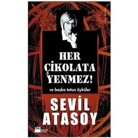 HER ÇİKOLATA YENMEZ! VE BAŞKA TATSIZ ÖYKÜLER - SEVIL ATASOY