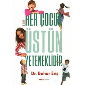 HER ÇOCUK ÜSTÜN YETENEKLIDIR - BAHAR ERIŞ