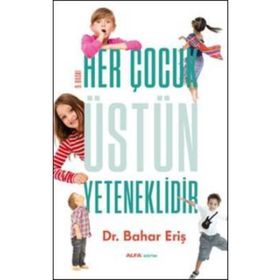 HER ÇOCUK ÜSTÜN YETENEKLIDIR - BAHAR ERIŞ