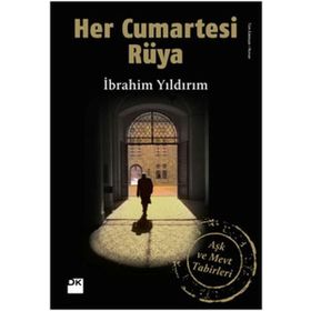 HER CUMARTESI RÜYA AŞK VE MEVT TABIRLERI - İBRAHİM YILDIRIM