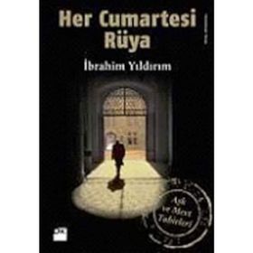 HER CUMARTESI RÜYA AŞK VE MEVT TABIRLERI - İBRAHİM YILDIRIM