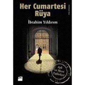 HER CUMARTESI RÜYA AŞK VE MEVT TABIRLERI - İBRAHİM YILDIRIM