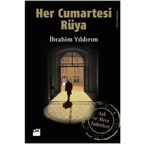 HER CUMARTESI RÜYA AŞK VE MEVT TABIRLERI - İBRAHİM YILDIRIM
